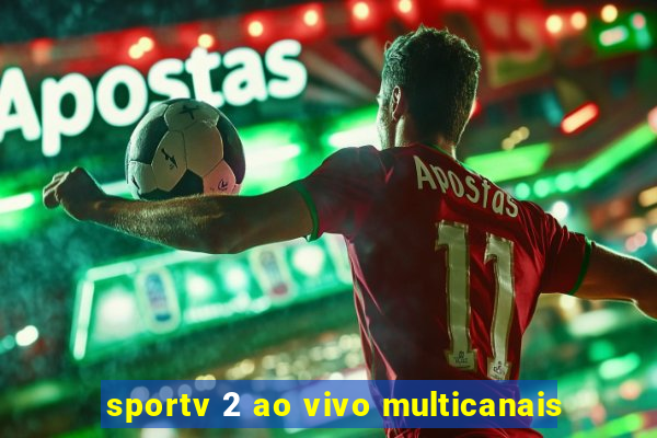 sportv 2 ao vivo multicanais